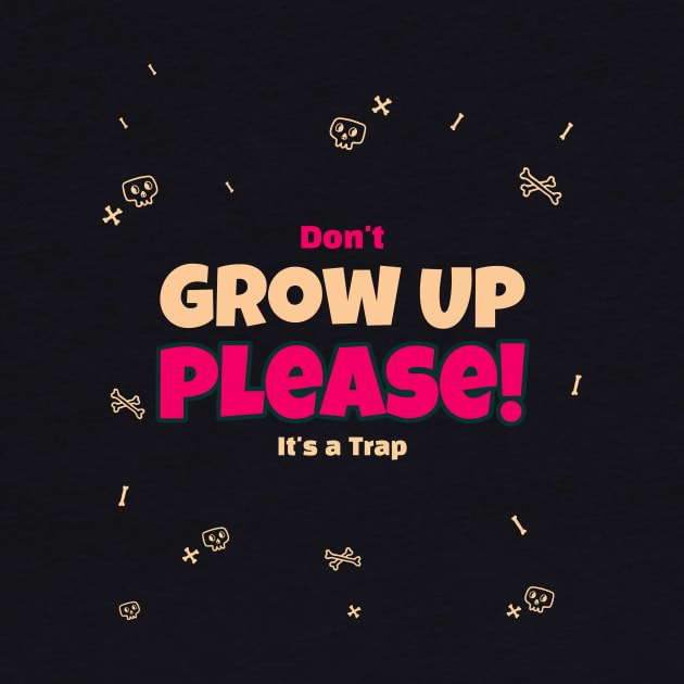 Don't grow up please it's a trap by Fitnessfreak